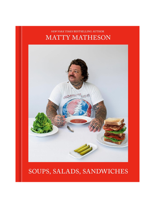 “Soups Salads Sandwiches” by Matty Matheson