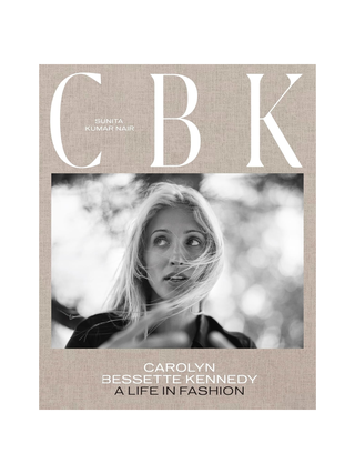 CBK Carolyn Bessette Kennedy A Life in Fashion by Sunita Kumar Nair